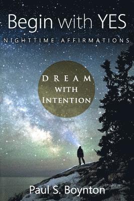 Paul S. Boynton - Begin with Yes - Nighttime Affirmations, Häftad. Tillgänglighet: Lägg i varukorg