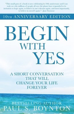 Paul S Boynton - Begin with Yes, Häftad. Tillgänglighet: Lägg i varukorg