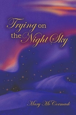 Mary McCormack - Trying on the Night Sky, Häftad. Tillgänglighet: Lägg i varukorg