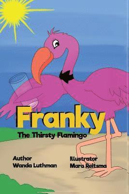 Wanda Luthman - Franky the Thirsty Flamingo, Häftad. Tillgänglighet: Lägg i varukorg