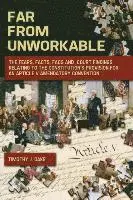 Far From Unworkable: The Fears, Facts, FAQs and Court Findings Relating To The Constitution's Provision For An Article V Amendatory Convention