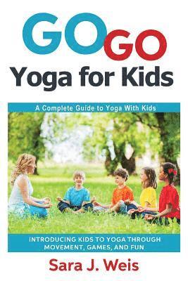 Sara J Weis - Go Go Yoga for Kids, Häftad. Tillgänglighet: Lägg i varukorg