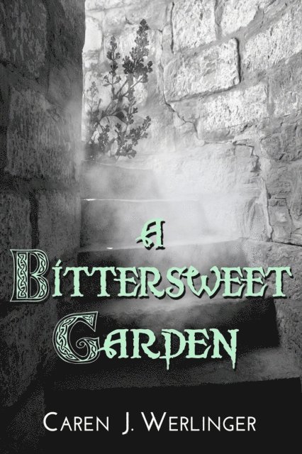 Caren J. Werlinger - Bittersweet Garden, E-bok