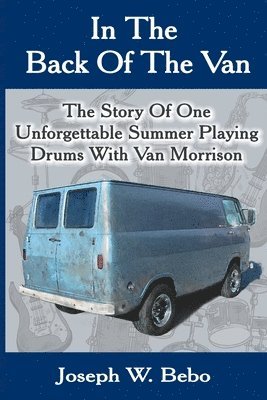 Joseph W. Bebo - In the Back of the Van: The Story of One Unforgettable Summer, Häftad. Tillgänglighet: Lägg i varukorg