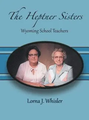 Lorna J Whisler - Heptner Sisters, Inbunden. Tillgänglighet: Lägg i varukorg