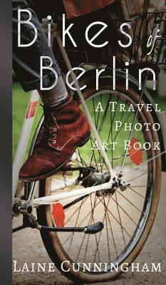 Laine Cunningham - Bikes of Berlin, Inbunden. Tillgänglighet: Lägg i varukorg
