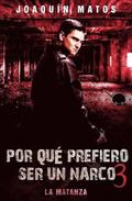 Por que prefiero ser un narco 3: La matanza