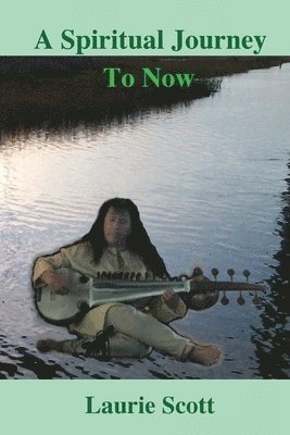 Laurie Scott - A Spiritual Journey to Now, Häftad. Tillgänglighet: Lägg i varukorg
