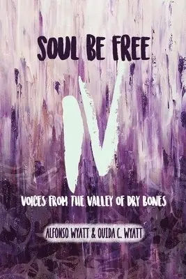Alfonso Wyatt, Ouida C Wyatt - Soul Be Free IV, Häftad. Tillgänglighet: Lägg i varukorg