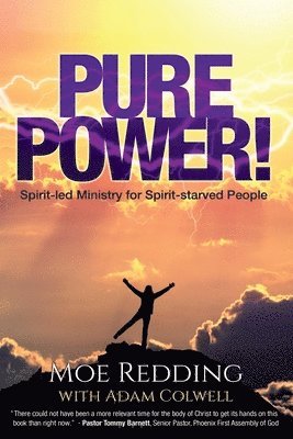 Moe Redding, Adam Colwell - Pure Power!: Spirit-led Ministry for Spirit-starved People, Häftad