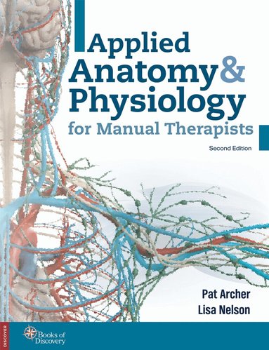 Pat Archer, Lisa A. Nelson - Applied Anatomy & Physiology for Manual Therapists, Häftad