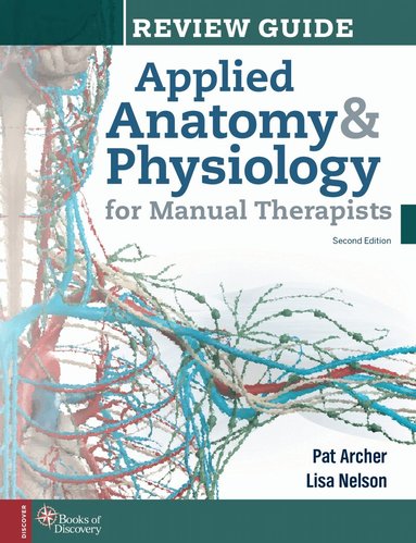 Pat Archer, Lisa A. Nelson - Applied Anatomy & Physiology for Manual Therapists Review Guide, Häftad