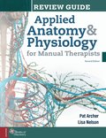 Applied Anatomy & Physiology for Manual Therapists Review Guide