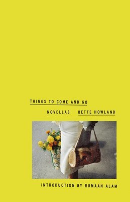 Bette Howland - Things to Come and Go, Häftad