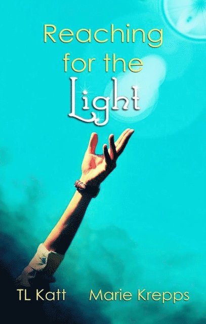 TL Katt, Marie Krepps - Reaching for the Light, E-bok