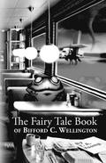 The Fairy Tale Book Of Bifford C. Wellington