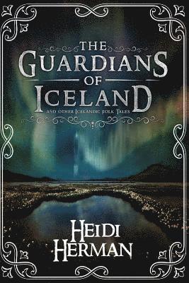 Heidi Herman - The Guardians of Iceland and Other Icelandic Folk Tales, Häftad. Tillgänglighet: Lägg i varukorg