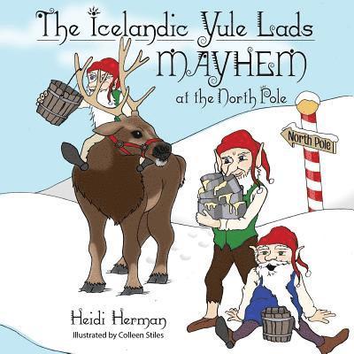 Heidi Herman - The Icelandic Yule Lads: Mayhem at the North Pole, Häftad. Tillgänglighet: Lägg i varukorg