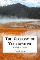 Patrick Nurre - The Geology of Yellowstone: A Biblical Guide, Häftad. Tillgänglighet: Lägg i varukorg
