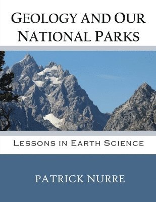 Patrick Nurre - Geology and Our National Parks, Häftad. Tillgänglighet: Lägg i varukorg