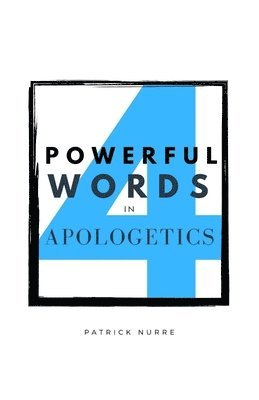 Patrick Nurre - Four Powerful Words in Apologetics, Häftad. Tillgänglighet: Lägg i varukorg