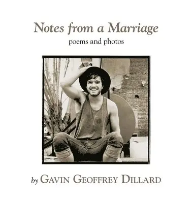 Gavin Geoffrey Dillard - Notes from a Marriage - poems and photography by Gavin Geoffrey Dillard, Inbunden. Tillgänglighet: Lägg i varukorg