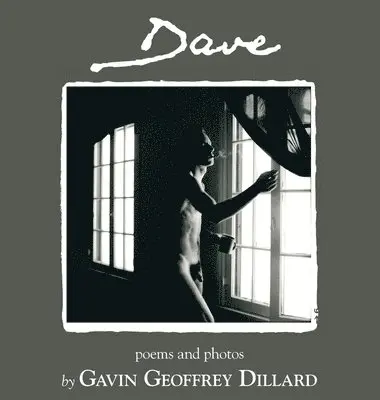 Gavin Geoffrey Dillard - Dave - poems and photography by Gavin Geoffrey Dillard, Inbunden. Tillgänglighet: Lägg i varukorg