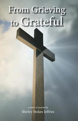 Shirley Stokes Jeffries, Sedrik Newbern - From Grieving To Grateful, Häftad