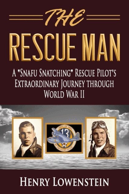 Henry Lowenstein - Rescue Man: A &quote;Snafu Snatching&quote; Rescue Pilot's Extraordinary Journey through World War II, E-bok. Tillgänglighet: Lägg i varukorg