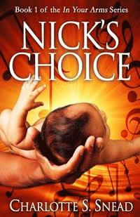 Nick's Choice (In Your Arms Series Book 1)