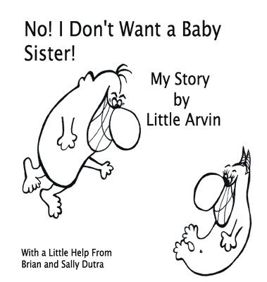 Sally Dutra, Brain Dutra - No! I Don't Want a Baby Sister!, Inbunden. Tillgänglighet: Lägg i varukorg