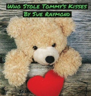 Sue Raymond - Who Stole Tommy's Kisses, Inbunden. Tillgänglighet: Lägg i varukorg