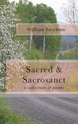 William Forchion - Sacred & Sacrosanct: a collection of poems, Häftad. Tillgänglighet: Lägg i varukorg