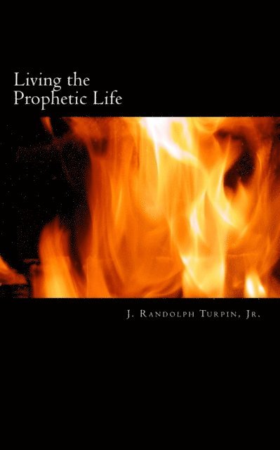 J. Randolph Turpin Jr - Living the Prophetic Life, Häftad