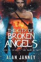Alan Janney - The City of Broken Angels: Queen Versus the Machine, Häftad