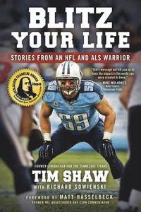 Blitz Your Life: Stories from an NFL and ALS Warrior