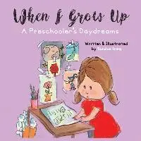 Sundus Iraq - When I Grow Up: A Preschooler's Daydreams, Häftad. Tillgänglighet: Lägg i varukorg