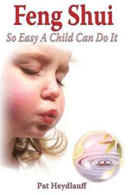 Pat Heydlauff - Feng Shui So Easy a Child Can Do It, Häftad. Tillgänglighet: Lägg i varukorg