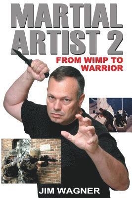 Jim Wagner - Martial Artist 2: From Wimp to Warrior, Häftad