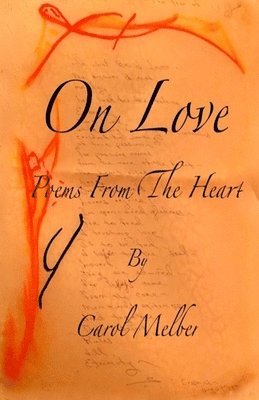 Carol Melber - On Love: Poems From The Heart, Häftad. Tillgänglighet: Lägg i varukorg