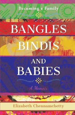 Elizabeth C Chennamchetty - Bangles Bindis and Babies, Häftad