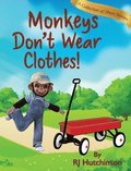 Monkeys Don't Wear Clothes!