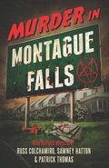 Murder in Montague Falls: Noir-Inspired Novellas by Russ Colchamiro, Sawney Hatton & Patrick Thomas