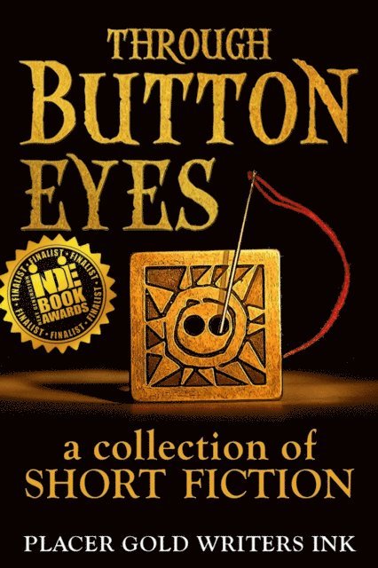 Kathleen Coleman, Evelina Dunn, Annemarie Olsen, Davin Kent, Jane Haworth, David Loofbourrow, Patrick Witz - Through Button Eyes: A Collection of Short Fiction, E-bok