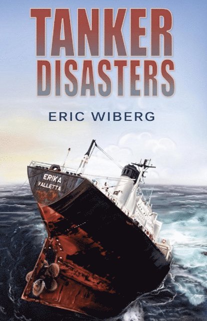 Eric Wiberg - Tanker Disasters, E-bok