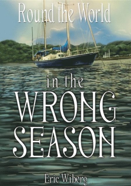 Eric Wiberg - Round the World in the Wrong Season, E-bok