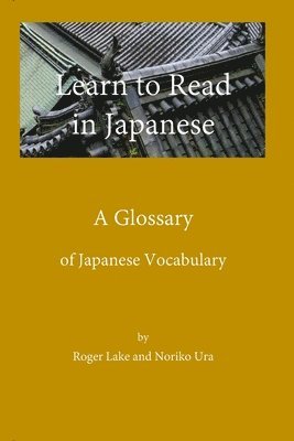 Noriko Ura, Roger Lake - Glossary Learn to Read in Japanese, Häftad. Tillgänglighet: Lägg i varukorg