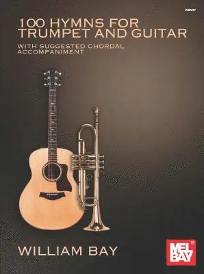 William Bay - 100 Hymns for Trumpet and Guitar: With Suggested Chord Accompaniment, Häftad. Tillgänglighet: Lägg i varukorg