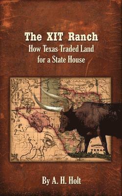 A. H. Holt, Anne Haw Holt - The XIT Ranch: How Texas Traded Land For a State House, Häftad. Tillgänglighet: Lägg i varukorg