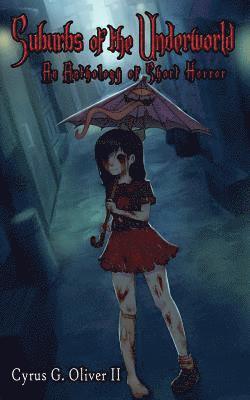 Cyrus Oliver II - Suburbs of the Underworld: An Anthology of Short Horror, Häftad. Tillgänglighet: Lägg i varukorg